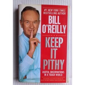 Keep It Pithy Bill O'Reilly Hardcover First‎ Edition 2013 Useful Observations